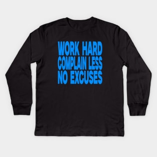 Work hard complain less no excuses Kids Long Sleeve T-Shirt